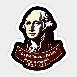 Funny It's Only Treason If You Lose George Washington Nerd Sticker